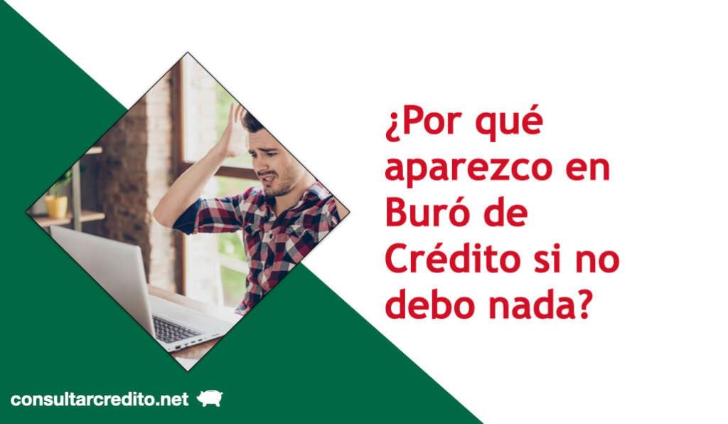 Porque aparezco en Buro de Credito si no debo nada