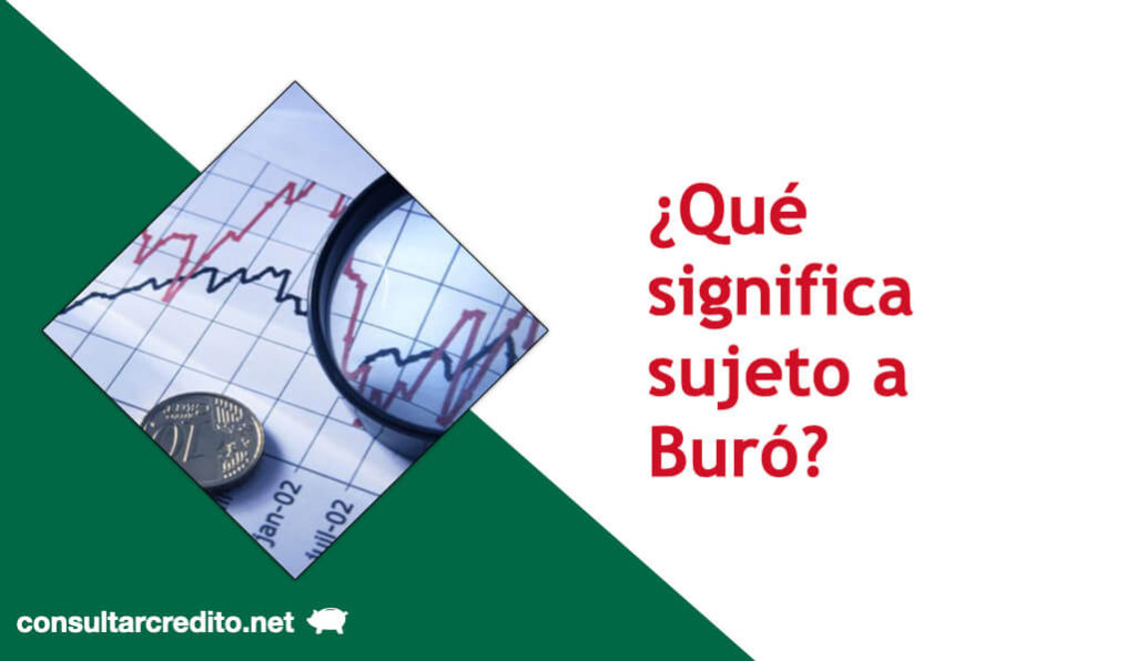 que significa sujeto a buro